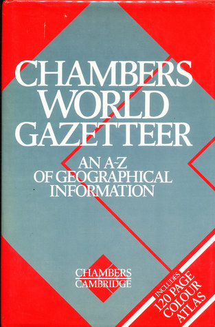 Chambers World Gazetteer: An A-Z of Geographical Information