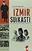 İzmir Suikastı - Bir Suikastın Perde Arkası