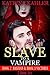 Slave To A Vampire: Books 2 - 4: Bastian, Victoria and Fighting for Love