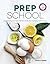 Prep School: How to Improve Your Kitchen Skills and Cooking Techniques
