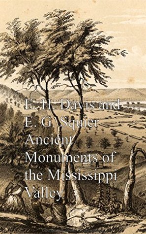 Ancient Monuments of the Mississippi Valley (Kindle Edition)