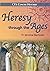 Heresy Through the Ages