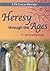 Heresy Through the Ages by Jerome Bertram