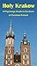 Holy Krakow: A Pilgrimage Guide to the Heart of Christian Poland
