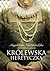 Królewska heretyczka