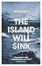 The Island Will Sink