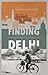 Finding Delhi: Loss and Ren...