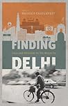 Finding Delhi: Loss and Renewal in the Megacity