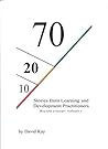 70:20:10 Stories from Learning and Development Practitioners: 70:20:10 Beyond concept: Volume 1