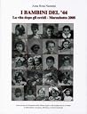 I bambini del '44: la vita dopo gli eccidi - Marzabotto 2008 I bambini del '44: la vita dopo gli eccidi - Marzabotto 2008
