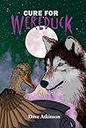 Cure for Wereduck (Wereduck, #2)
