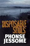 Disposable Souls by Phonse Jessome