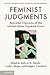 Feminist Judgments: Rewritten Opinions of the United States Supreme Court (Feminist Judgment Series: Rewritten Judicial Opinions)