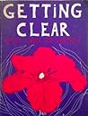Getting Clear by Anne Kent Rush