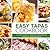 Easy Tapas Cookbook: A Collection of Spanish Tapas Recipes for Real Latin Appetizers