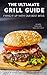 The Ultimate Grill Guide: F...
