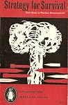 Strategy for Survival: First Steps in Nuclear Disarmament Strategy for Survival: First Steps in Nuclear Disarmament