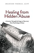 Healing from Hidden Abuse: A Journey Through the Stages of Recovery from Psychological Abuse