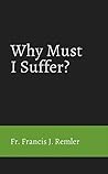Why Must I Suffer?