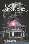 Haunted Marion, Ohio (Haunted America) Haunted Marion, Ohio (Haunted America)