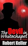 The Devil in Whitechapel: The Untold Story of Jack the Ripper