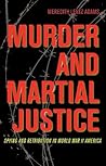 Murder and Martial Justice: Spying and Retribution in World War II America