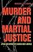 Murder and Martial Justice by Meredith Lentz Adams