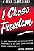 I Chose Freedom: The Personal And Political Life Of A Soviet Official