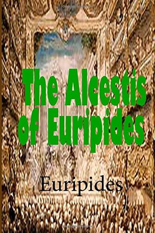 The Alcestis of Euripides