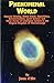 Phenomenal World: Remote Viewing, Astral Travel, Apparitions, Extraterrestrials, Lucid Dreams and Other Forms of Intelligent Contact in the Magical Kingdom of Mind-at-Large