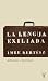 La Lengua Exiliada by Imre Kertész