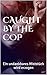 CAUGHT BY THE COP: Ein unda...