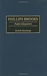 Phillips Brooks: Pulpit Eloquence (Great American Orators Book 30)