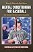 Mental Conditioning For Baseball by Brian M. Cain