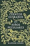 Cuentos extraños para niños peculiares by Ransom Riggs