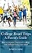 College Road Trips A Parent’s Guide : How to organize your teen's college visits without losing your mind. Updated 2023