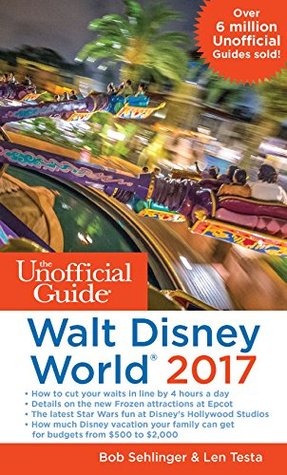 The Unofficial Guide to Walt Disney World 2017 (Kindle Edition)
