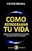 Como Reprogramar Tu Vida by Víctor Brossah