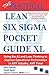 The Practical Lean Six Sigma Pocket Guide XL - Using the A3 and Lean Thinking to Improvement Operational Performance in ANY Industry, ANY Time!