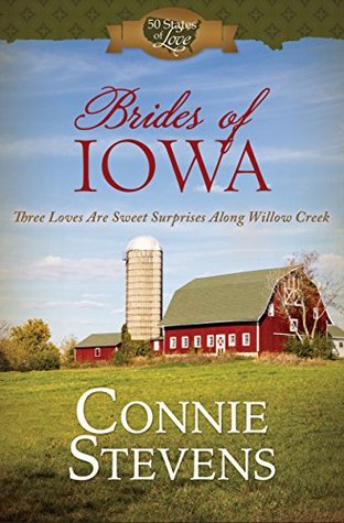 Brides of Iowa: Three Loves Are Sweet Surprises along Willow Creek (50 States of Love)