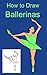 How to Draw Ballerinas