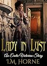 Lady In Lust: An Erotic Victorian Story Lady In Lust: An Erotic Victorian Story