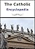 The Catholic Encyclopedia