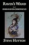 Raven's Wand (Dark Raven Chronicles, #1) Raven's Wand (Dark Raven Chronicles, #1)