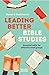 Leading Better Bible Studie...