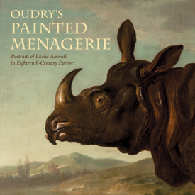 Oudry's Painted Menagerie: Portraits of Exotic Animals in Eighteenth-Century Europe (Paperback)