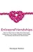 EntrepreFriendships: Step by Step Guide to Make More Meaningful Connections, Earn Greater Business Opportunities, and Develop Real Business Relationships