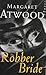The Robber Bride by Margaret Atwood The Robber Bride by Margaret Atwood