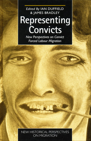 Representing Convicts: New Perspectives on Convict Forced Labour Migration (New Historical Perspectives on Migration)