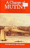 A Charge Of Mutiny: The Court Martial Of Lieutenant Colonel George Johnston For Deposing Governor William Bligh In The Rebellion Of 26 January 1808